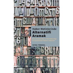 Haber Metinlerinde Alternatifi Aramak - Fatma Türkkol