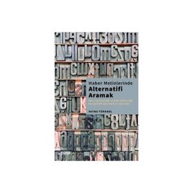 Haber Metinlerinde Alternatifi Aramak - Fatma Türkkol