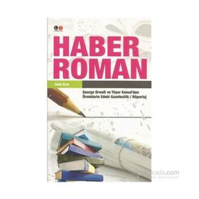 HABER ROMAN GEORGE ORWELL VE YAŞAR KEMAL'DEN ÖRNEKLERLE EDEBI GAZETECILIK / RÖPORTAJ - ÖMER ÖZER