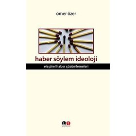 Haber Söylem İdeoloji Eleştirel Haber Çözümlemeleri - Ömer Özer