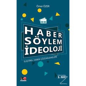 Haber Söylem İdeoloji Eleştirel Haber Çözümlemeleri - Ömer Özer