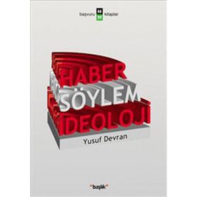 HABER SÖYLEM İDEOLOJİ - YUSUF DEVRAN