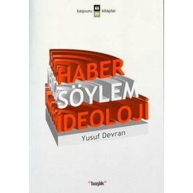 HABER SÖYLEM İDEOLOJİ - YUSUF DEVRAN
