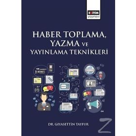 Haber Toplama, Yazma ve Yayınlama Teknikleri - Gıyasettin Tayfur