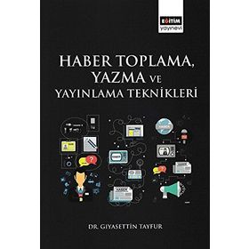Haber Toplama, Yazma ve Yayınlama Teknikleri - Gıyasettin Tayfur
