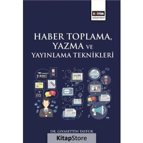Haber Toplama, Yazma ve Yayınlama Teknikleri - Gıyasettin Tayfur