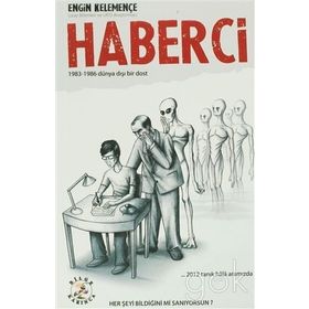 HABERCI 1983 - 1986 DÜNYA DIŞI BIR DOST - ENGIN KELEMENÇE