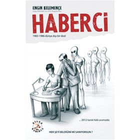 HABERCI 1983 - 1986 DÜNYA DIŞI BIR DOST - ENGIN KELEMENÇE