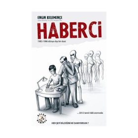 HABERCI 1983 - 1986 DÜNYA DIŞI BIR DOST - ENGIN KELEMENÇE