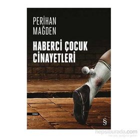 Haberci Çocuk Cinayetleri - Perihan Mağden