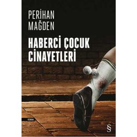 Haberci Çocuk Cinayetleri - Perihan Mağden