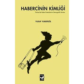 Habercinin Kimliği - Yusuf Yurdigül