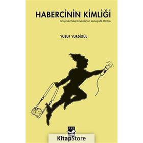 Habercinin Kimliği - Yusuf Yurdigül