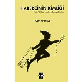 Habercinin Kimliği - Yusuf Yurdigül