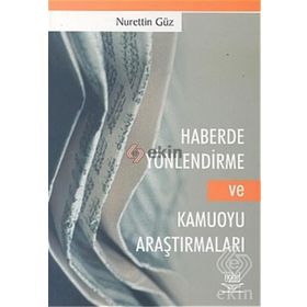 HABERDE YÖNLENDİRME VE KAMUOYU ARAŞTIRMALARI - NURETTIN GÜZ