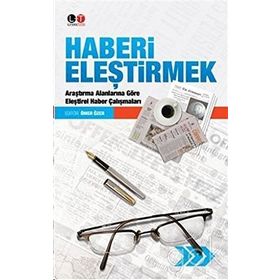 HABERI ELEŞTİRMEK ARAŞTIRMA ALANLARINA GÖRE ELEŞTİREL HABER ÇALIŞMALARI - ÖMER ÖZER