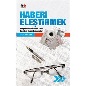 HABERI ELEŞTİRMEK ARAŞTIRMA ALANLARINA GÖRE ELEŞTİREL HABER ÇALIŞMALARI - ÖMER ÖZER