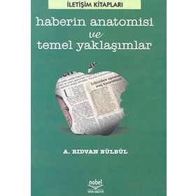 HABERIN ANATOMISI VE TEMEL YAKLAŞIMLAR - RIDVAN BÜLBÜL