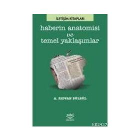 HABERIN ANATOMISI VE TEMEL YAKLAŞIMLAR - RIDVAN BÜLBÜL