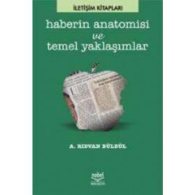 HABERIN ANATOMISI VE TEMEL YAKLAŞIMLAR - RIDVAN BÜLBÜL