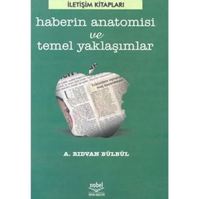 HABERIN ANATOMISI VE TEMEL YAKLAŞIMLAR - RIDVAN BÜLBÜL