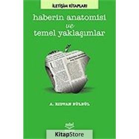 HABERIN ANATOMISI VE TEMEL YAKLAŞIMLAR - RIDVAN BÜLBÜL