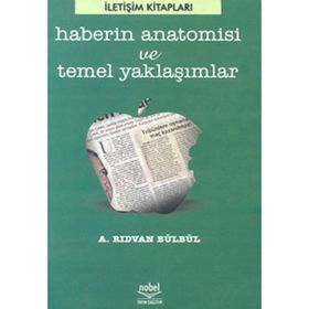 HABERIN ANATOMISI VE TEMEL YAKLAŞIMLAR - RIDVAN BÜLBÜL