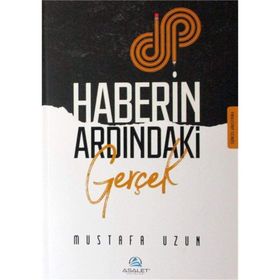 Haberin Ardındaki Gerçek - M.Mustafa Uzun