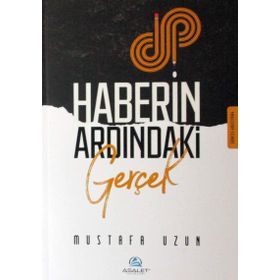 Haberin Ardındaki Gerçek - M.Mustafa Uzun