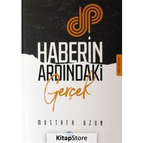 Haberin Ardındaki Gerçek - M.Mustafa Uzun