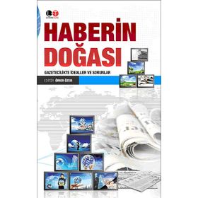 HABERIN DOĞASI GAZETECILIKTE İDEALLER VE SORUNLAR - ÖMER ÖZER