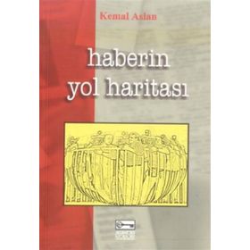 HABERIN YOL HARİTASI - KEMAL ASLAN