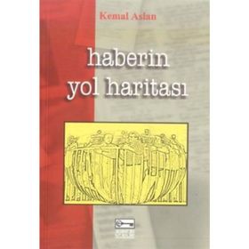 HABERIN YOL HARİTASI - KEMAL ASLAN