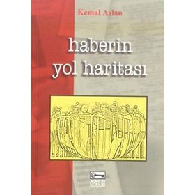 HABERIN YOL HARİTASI - KEMAL ASLAN