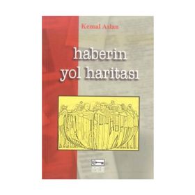 HABERIN YOL HARİTASI - KEMAL ASLAN