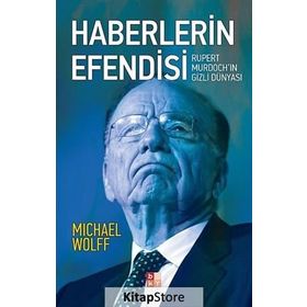 HABERLERIN EFENDISI RUPERT MURDOCHIN GIZLI DÜNYASI - MICHAEL WOLFF