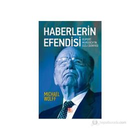 HABERLERIN EFENDISI RUPERT MURDOCHIN GIZLI DÜNYASI - MICHAEL WOLFF