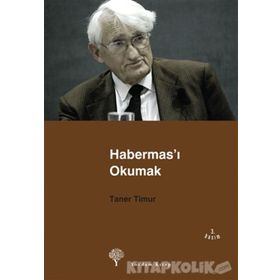 HABERMAS´I OKUMAK - TANER TIMUR