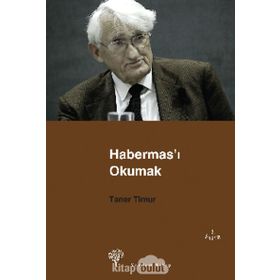 HABERMAS´I OKUMAK - TANER TIMUR