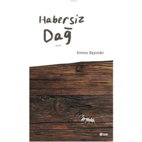 Habersiz Dağ - Emine Bayındır