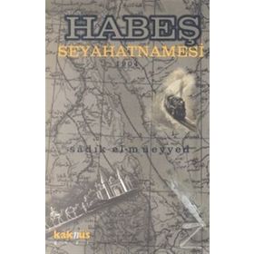 HABEŞ SEYAHATNAMESI 1904 - SADIK EL-MÜEYYED