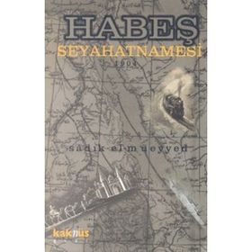 HABEŞ SEYAHATNAMESI 1904 - SADIK EL-MÜEYYED