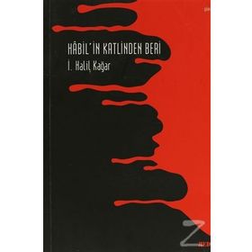 Habil’in Katlinden Beri - İ. Halil Kağar
