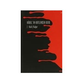 Habil’in Katlinden Beri - İ. Halil Kağar