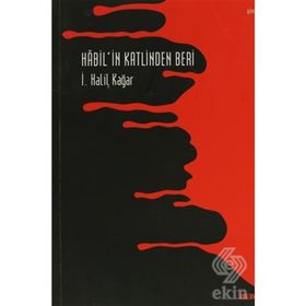 Habil’in Katlinden Beri - İ. Halil Kağar