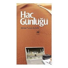 HAC GÜNLÜĞÜ - AHMET TURAN ALKAN