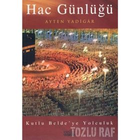 HAC GÜNLÜĞÜ - AYTEN YADIGAR
