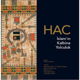 Hac İslam’ın Kalbine Yolculuk - Karen Armstrong muhammad abdel haleem Robert Irwin Hugh Kennedy Zia Sardar
