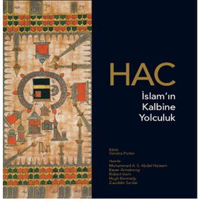 Hac İslam’ın Kalbine Yolculuk - Karen Armstrong muhammad abdel haleem Robert Irwin Hugh Kennedy Zia Sardar