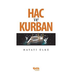 Hac ve Kurban - Hayati Ülkü